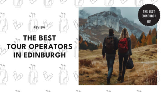5 Edinburgh Tour Operators to Call For Your Next Adventure [2026]