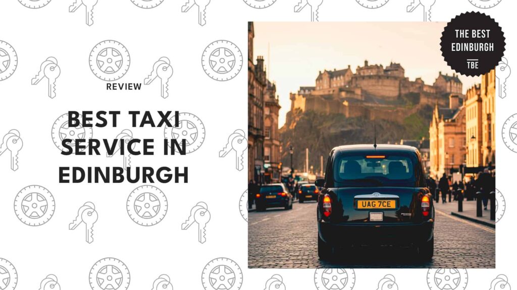 Top 6 Most Reliable, Clean Taxi Services In Edinburgh [2026 ]